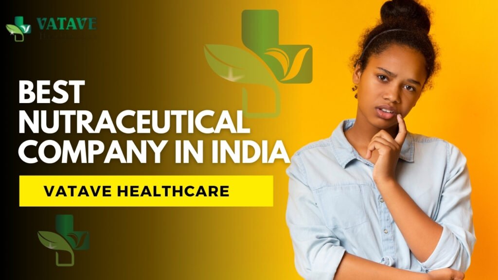 Best Nutraceutical Company in India Vatave Healthcare