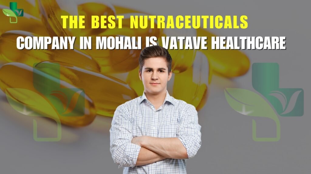 best nutraceuticals company in Mohali