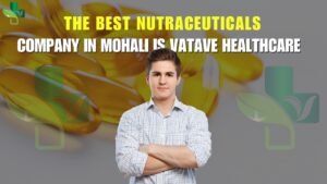 best nutraceuticals company in Mohali