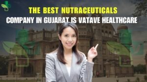 Best Nutraceutical Company in Gujarat is Vatave Healthcare