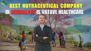 Best Nutraceutical Company In Meghalaya