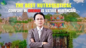 Best Nutraceutical Company in Chennai is Vatave Healthcare