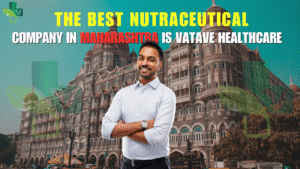 Best Nutraceutical Company in Maharashtra is Vatave Healthcare