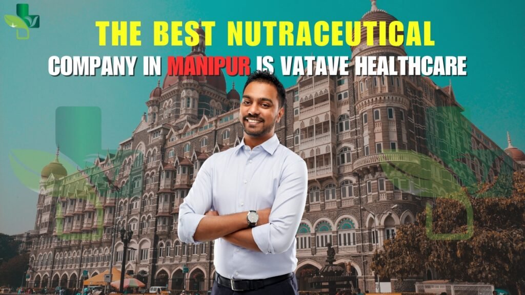 Best Nutraceutical Company in Manipur is Vatave Healthcare