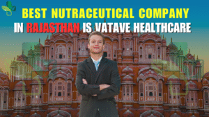 Best Nutraceutical Company in Rajasthan is Vatave Healthcare