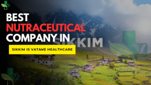 Best Nutraceutical Company In Sikkim is Vatave Healthcare