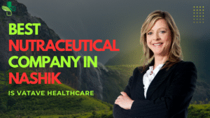 Best Nutraceutical Company In Nashik is Vatave Healthcare