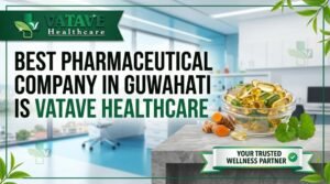 Best Nutraceutical Company in Guwahati Is Vatave Healthcare