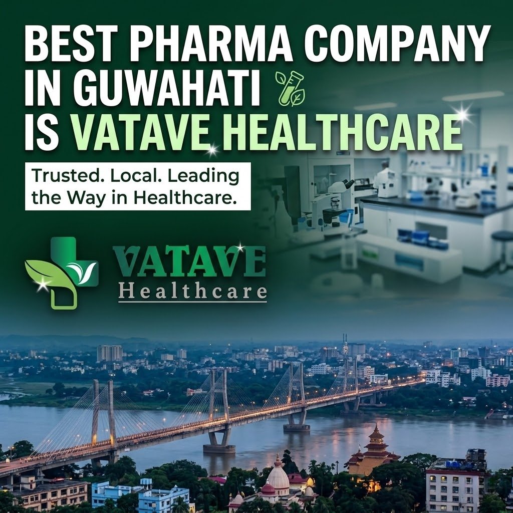 Best Pharma Company in Guwahati Is Vatave Healthcare