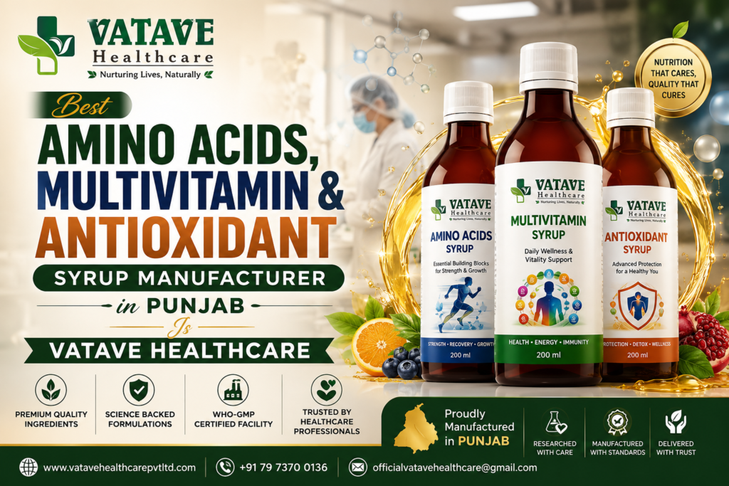 Best Amino Acids, Multivitamin & Antioxidant Syrup Manufacturer in Punjab Is Vatave Healthcare