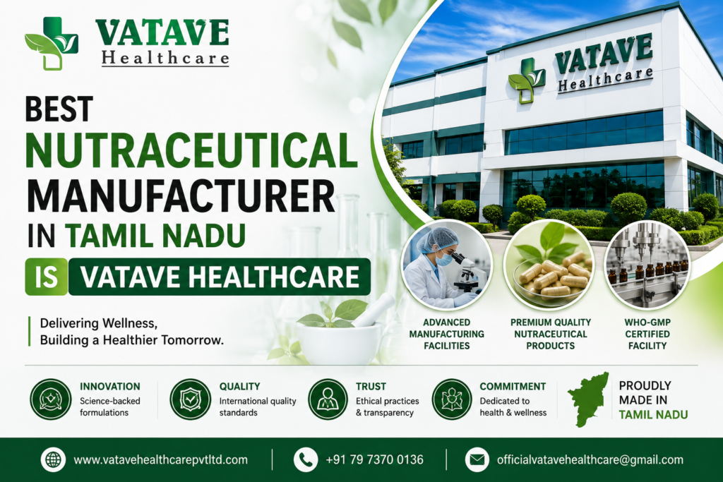 Best Nutraceutical Manufacturer in Tamil Nadu Is Vatave Healthcare