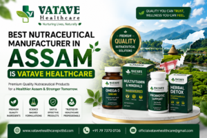 Best Nutraceutical Manufacturer in Assam Is Vatave Healthcare