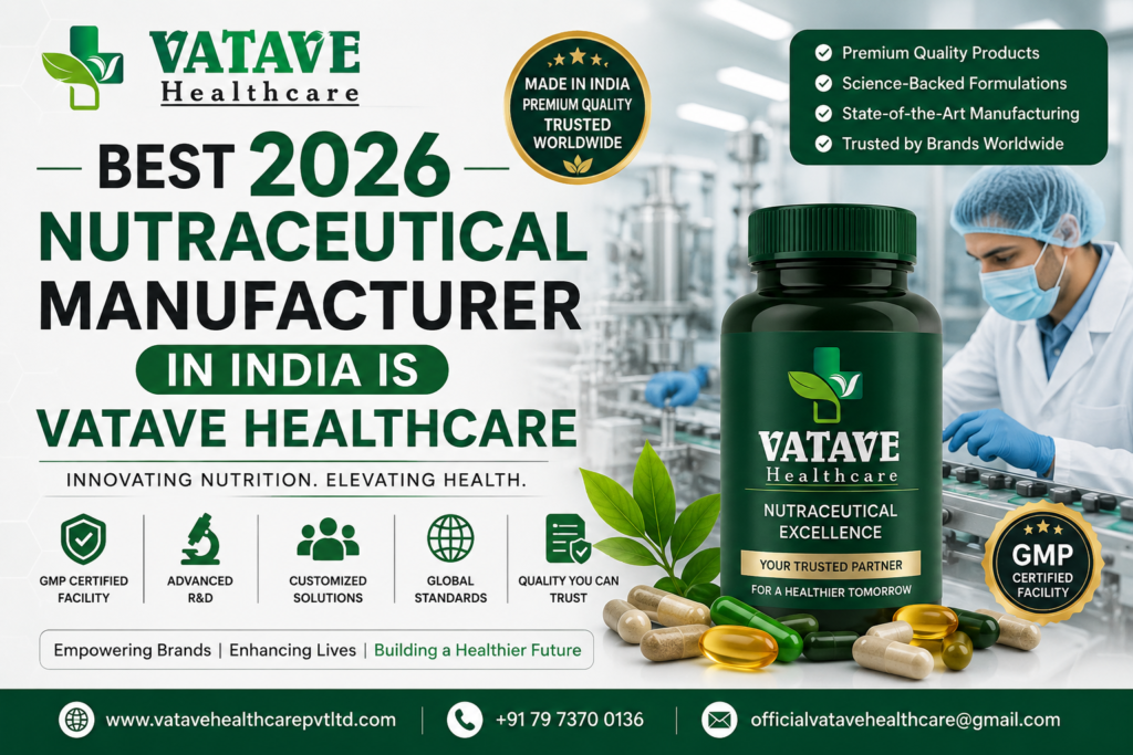 Best 2026 Nutraceutical Manufacturer in India Is Vatave Healthcare