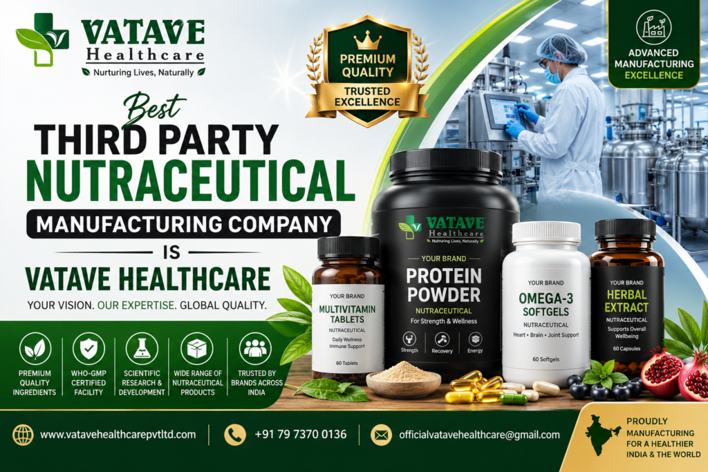 Best Third Party Nutraceutical Manufacturing Company Is Vatave Healthcare