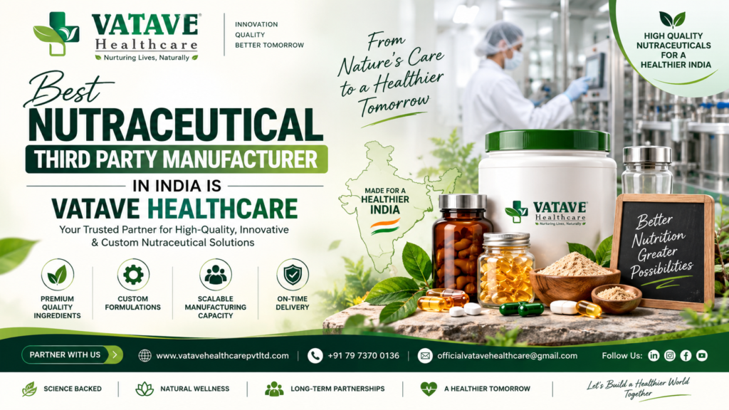 Best Nutraceutical Third Party Manufacturer in India Is Vatave Healthcare