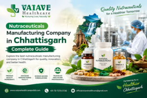 Nutraceuticals Manufacturing Company in Chhattisgarh: Complete Guide