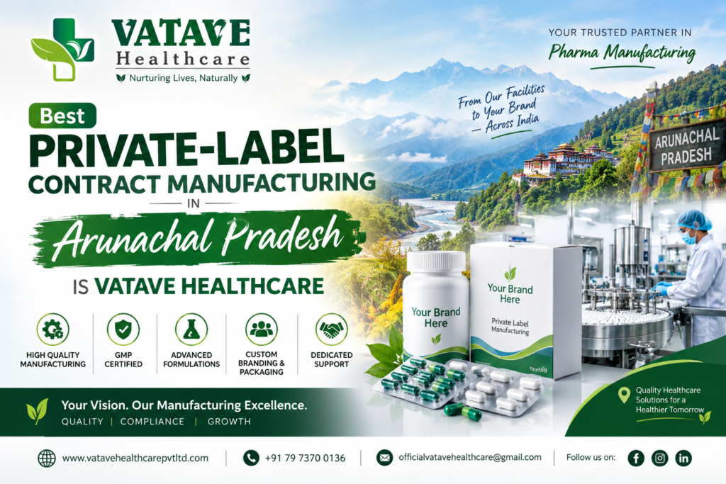 Best Private-Label Contract Manufacturing in Arunachal Pradesh is Vatave Healthcare