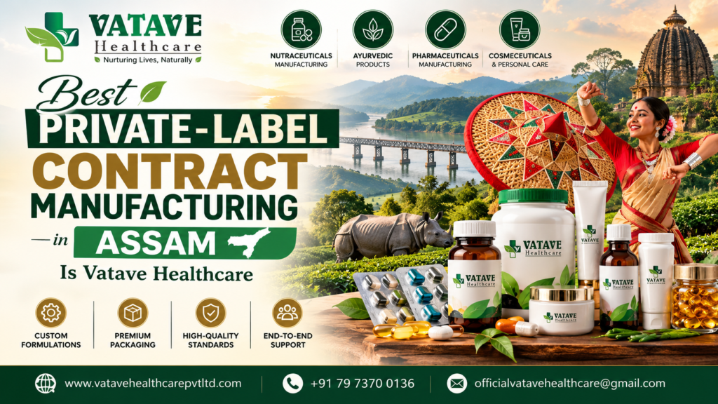 Best Private-Label Contract Manufacturing in Assam is Vatave Healthcare